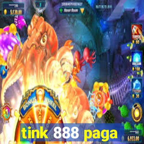 tink 888 paga